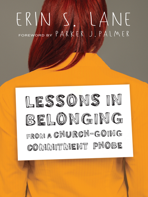 Title details for Lessons in Belonging from a Church-Going Commitment Phobe by Erin S. Lane - Available
